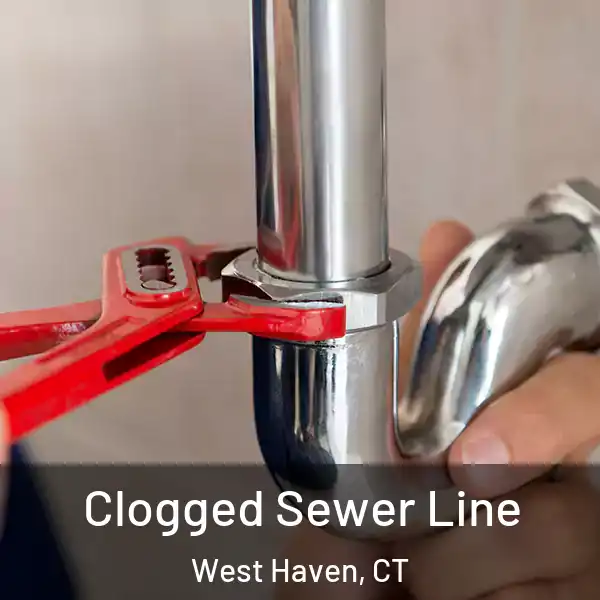  Clogged Sewer Line West Haven, CT