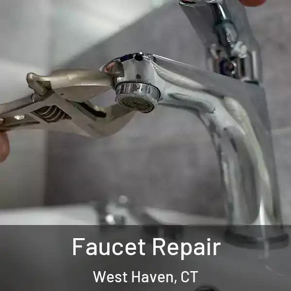  Faucet Repair West Haven, CT