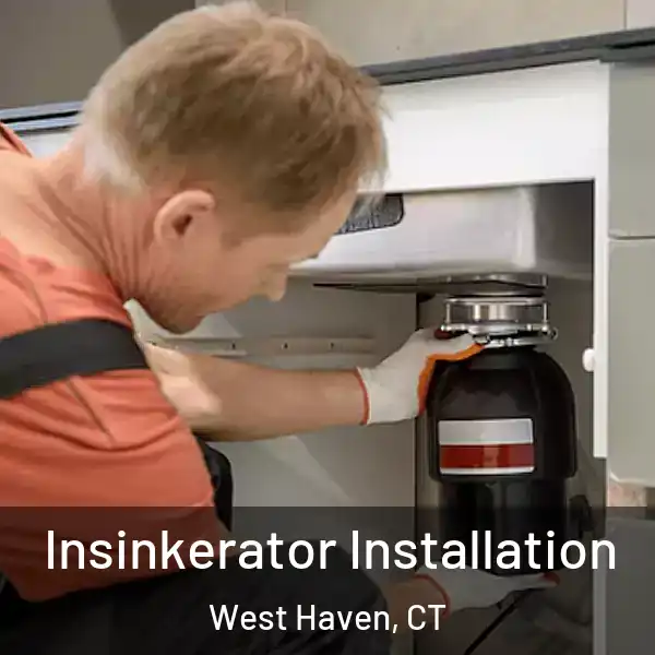  Insinkerator Installation West Haven, CT