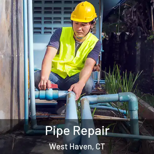  Pipe Repair West Haven, CT