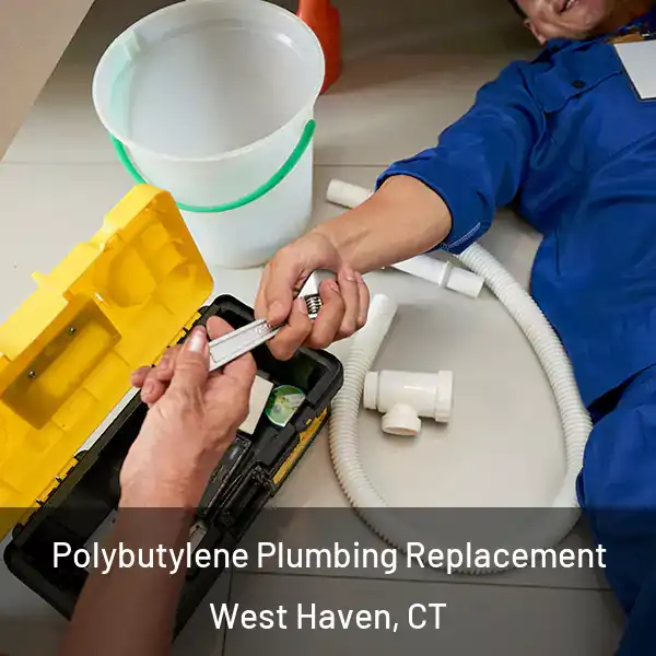  Polybutylene Plumbing Replacement West Haven, CT