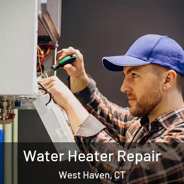  Water Heater Repair West Haven, CT